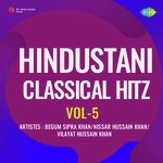 Hindustani Classical Hitz Vol-5 - Nissar Hussain Khan Song Download